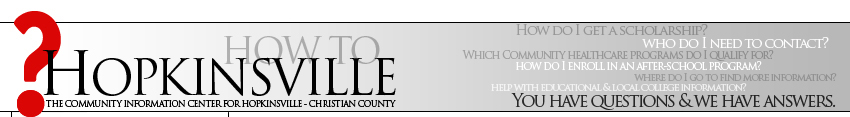 Hopkinsville How To - The Community Information Center for Hopkinsville - Christian County Kentucky. You have questions & we have answers.